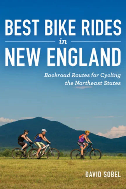 Best Bike Rides in New England: Backroad Routes for Cycling the Northeast States - Paperback